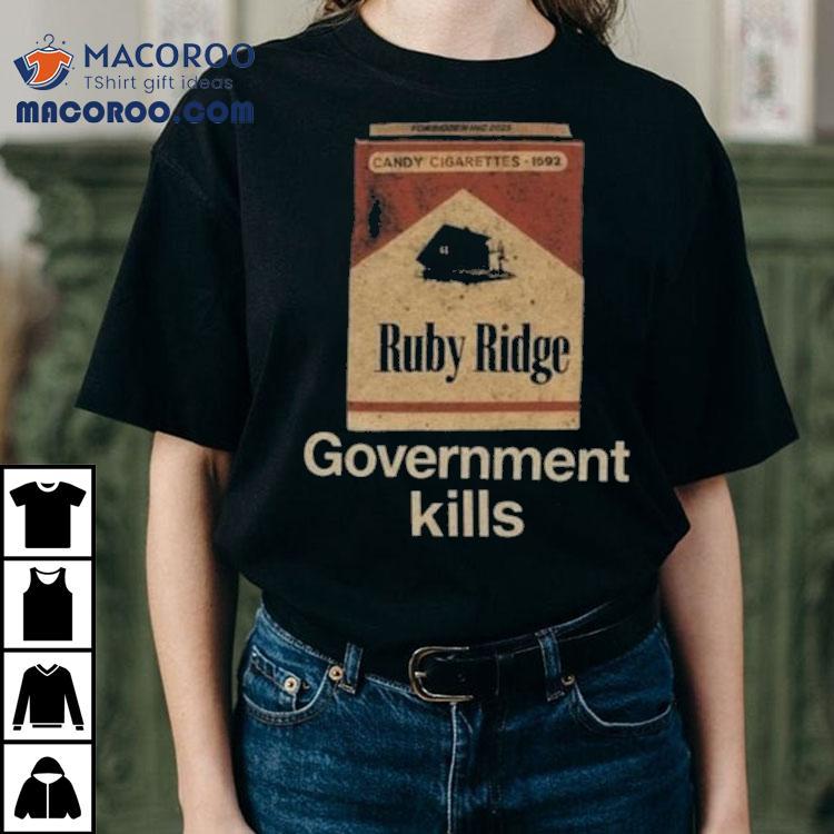 Government Kills Ruby Ridge Shirt Government Kills Ruby Ridge Shirt
