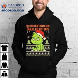 Grinch Ho Ho Hofntlich Uberler Ich Das Ugly Christmas Shirt