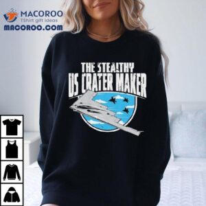 Habitual Linecrosser The Strealthy Us Crater Maker Tshirt