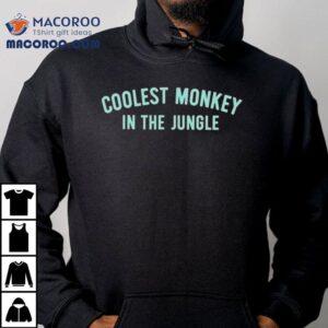 Hm Coolest Monkey In The Jungle Shirt