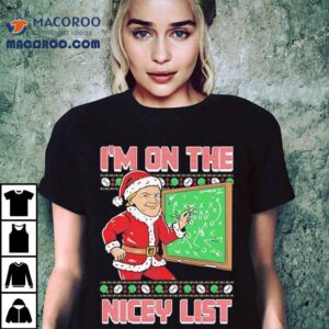 I’m On The Nicey List Ugly Christmas Shirt