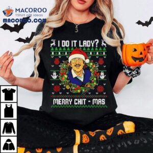 Jay Renshaw Do It Lady Merry Chit Mas Christmas Shirt