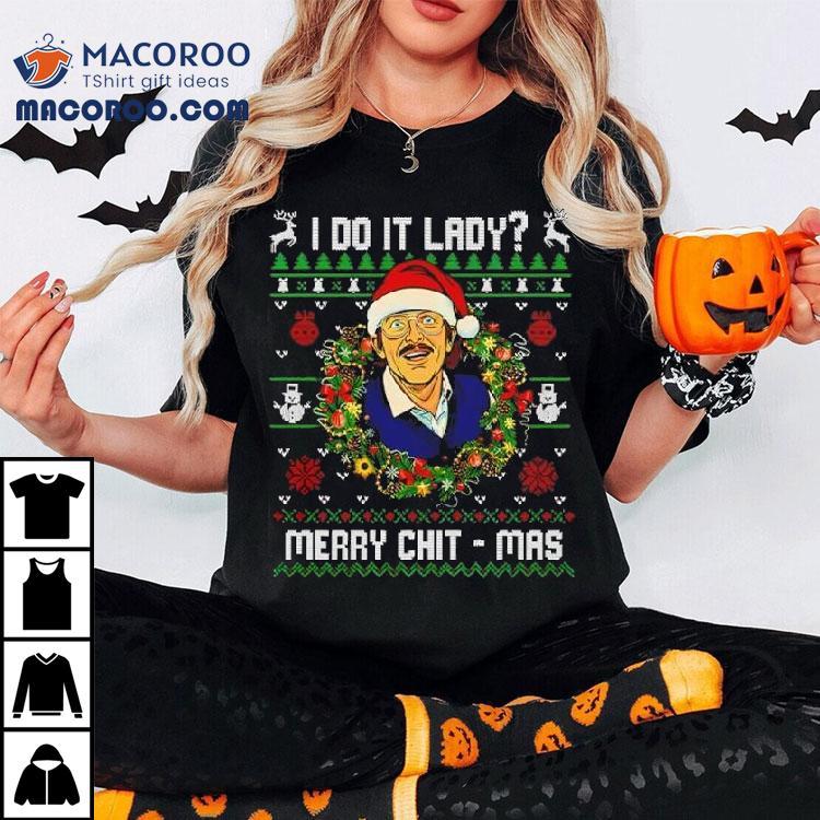 Jay Renshaw Do It Lady Merry Chit Mas Christmas Shirt Jay Renshaw Do It Lady Merry Chit Mas Christmas Shirt