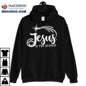 Jesus Is The Reason Christmas Shirt