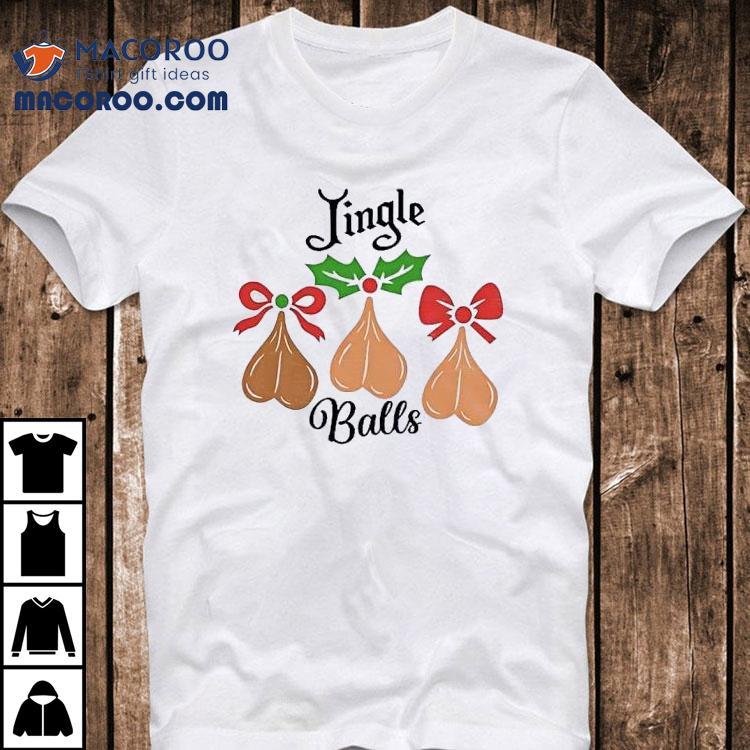 Jingle Balls Funny Christmas Jumper Shirt Jingle Balls Funny Christmas Jumper Shirt