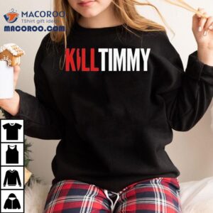 Kill Tony Kill Timmy S Tshirt