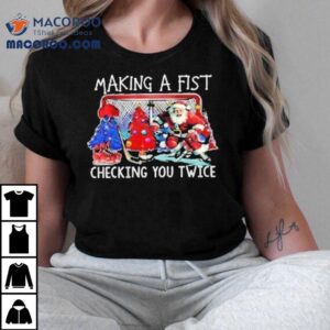 Making A Fist Checking You Twice Santa Christmas Hockey Shirt