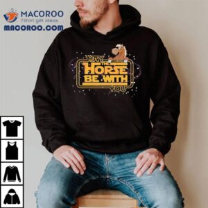 May The Horse Be With You Racing Weekend Shirt
