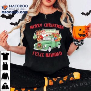 Merry Christmas Feliz Navidad Dollar Tree Truck Shirt
