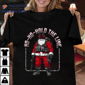 Military Christmas Santa Ho-Ho-Hold the Line T-shirt