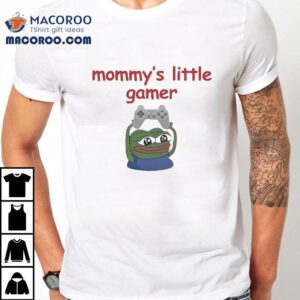 Mommy’s Little Gamer Gaymer Pepe Frog Shirt