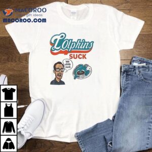 New England Patriots Vs Miami Dolphins Lolphins Suck Squish The Fish Shirt