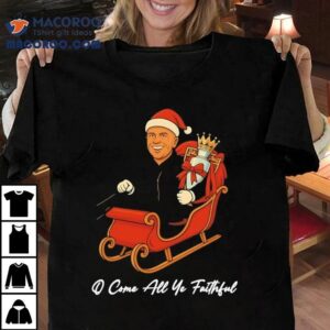 O Come All Ye Faithful Christmas Cup Shirt