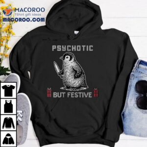 Overstimulated Psychotic But Festive Christmas T-shirt
