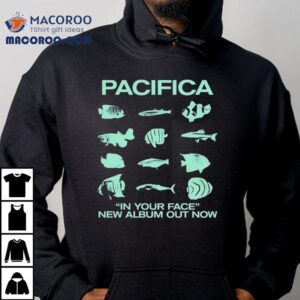 Pacifica In Your Face New Album Out Now Fish Shirt