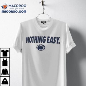 Penn State Nittany Lions Nothing Easy Tshirt