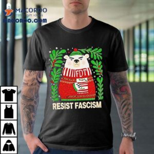 Resist Fascism Christmas Bear Fdt Shirt