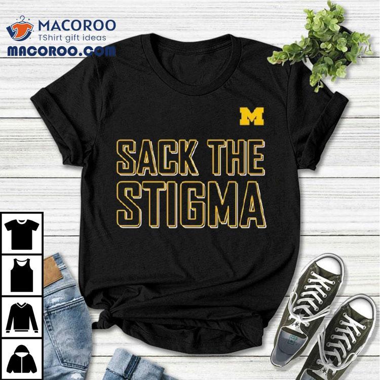 Sack The Stigma University Of Michigan Shirt Sack The Stigma University Of Michigan Shirt