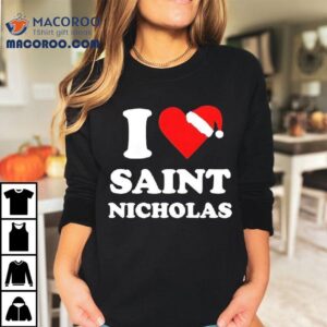 Sana Claus I Love Saint Nicholas Xmas Christmas Shirt