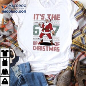 Santa Claus It’s The 67 Day Of Christmas Shirt