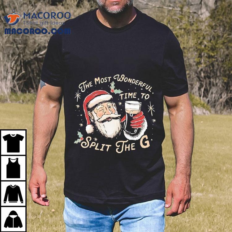 Santa Claus The Most Wonderful Time To Split The G Christmas Shirt Santa Claus The Most Wonderful Time To Split The G Christmas Shirt