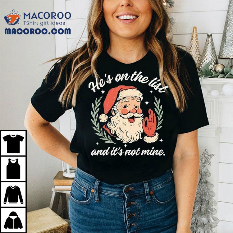 Santa Ok Hand He’s On A List And Its Not Mine Christmas Shirt Santa Ok Hand He’s On A List And Its Not Mine Christmas Shirt