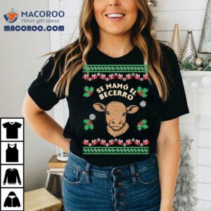 Se Mamo El Becerro Christmas Shirt