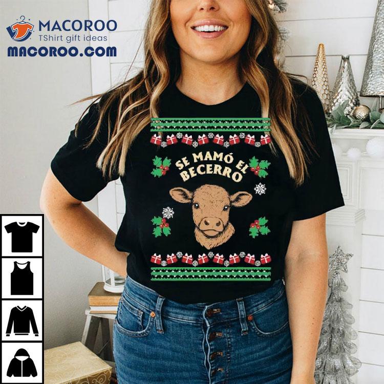 Se Mamo El Becerro Christmas Shirt Se Mamo El Becerro Christmas Shirt