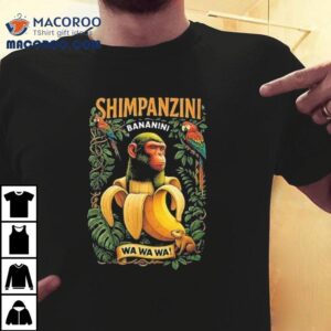 Shimpanzini Bananini Banana Monkey Meme Italian Brainrot Shirt