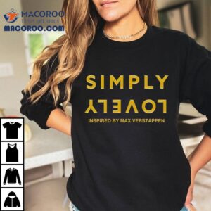 Simply Lovely Inspired By Max Verstappen Tshirt