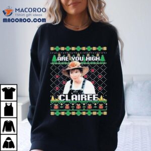 Sl Magnolias Are You High Clairee Ugly Christmas Shirt