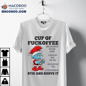 Smurf Cup Of Fuckoffee One Splash Of No One Cares A Dash Of Kiss My Ass Christmas Shirt