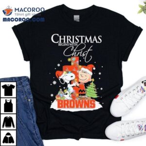 Snoopy And Charlie Brown The Peanuts X Cleveland Browns Merry Christmas Begins With Christ Shirt