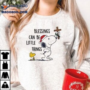 Snoopy And Woodstock The Peanuts Blessings Can Be Little Things Christmas Shirt