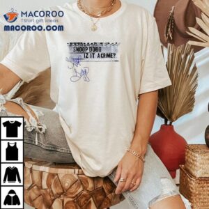 Snoopy Dogg Iz It A Crime Signature Tshirt