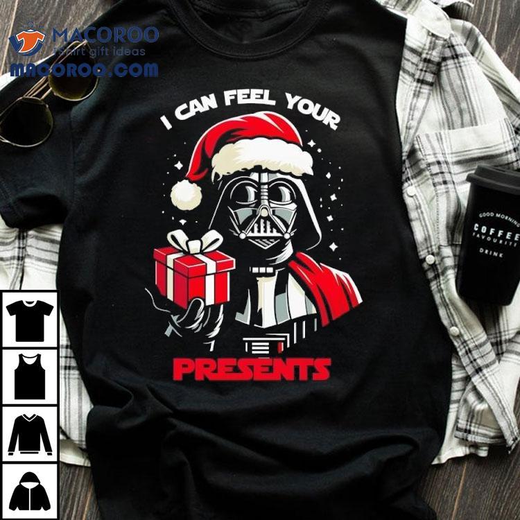 Star Wars Christmas Darth Vader Can Feel Your Presents Shirt Star Wars Christmas Darth Vader Can Feel Your Presents Shirt