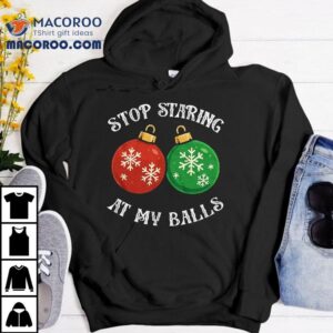 Stop Staring At My Balls Funny Christmas T-shirt