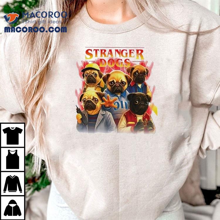 Stranger Dog Style Stranger Things Shirt Stranger Dog Style Stranger Things Shirt