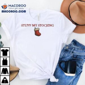 Stuff My Stocking Merry Christmas Shirt