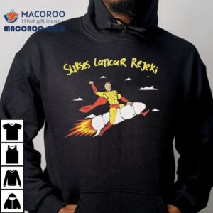 Sukses Lancar Rejeki Superhero Riding A Rocket Shirt 1 Sukses Lancar Rejeki Superhero Riding A Rocke Tshirt