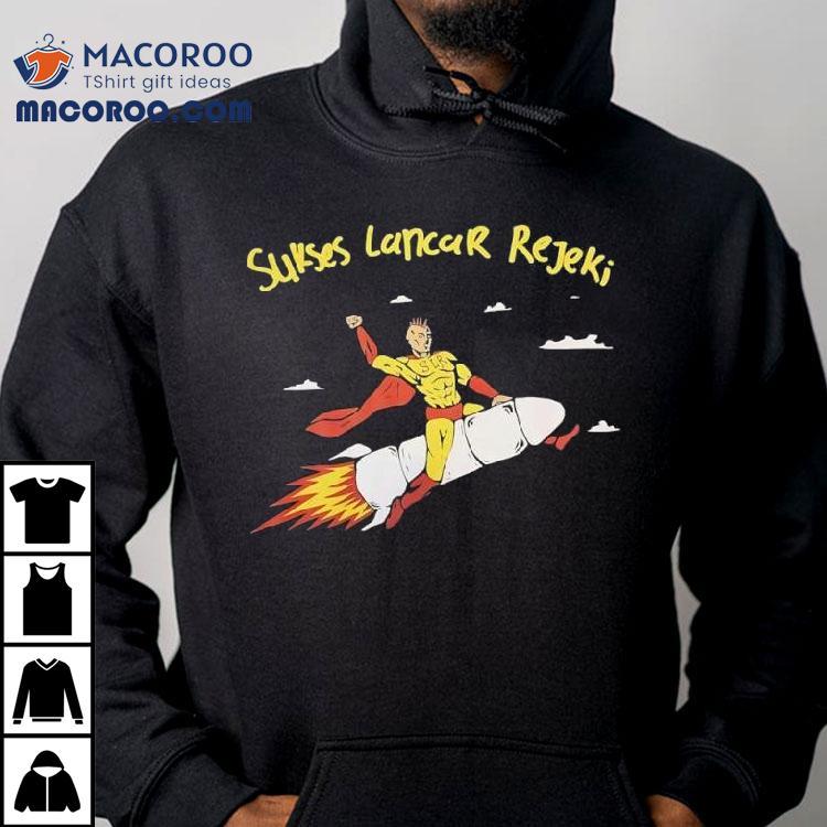 Sukses Lancar Rejeki Superhero Riding A Rocket Shirt Sukses Lancar Rejeki Superhero Riding A Rocket Shirt