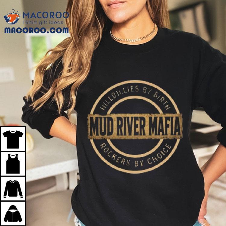 The Mud River Mafia Shirt The Mud River Mafia Shirt