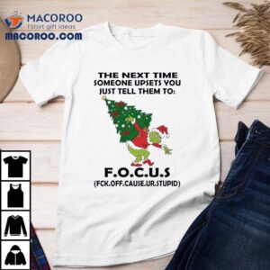 The Next Time Someone Upsets You Just Tell Them To Focus Christmas Shirt