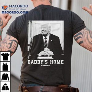 Trump Daddy’s Home Born United Shirt