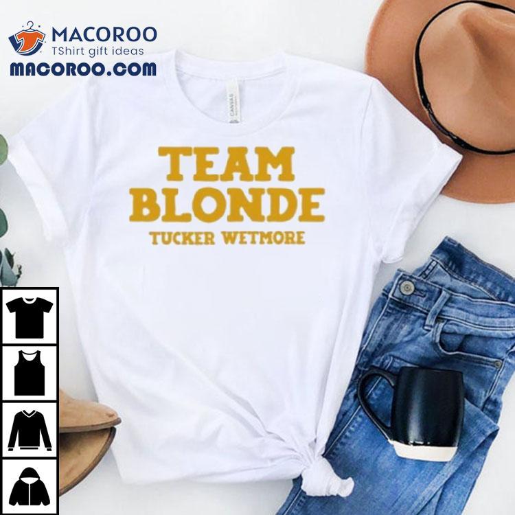 Tucker Wetmore Team Blonde Shirt Tucker Wetmore Team Blonde Shirt