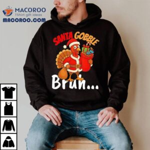Turkey Santa Gobble Bruh Thanksgiving And Christmas Shirt