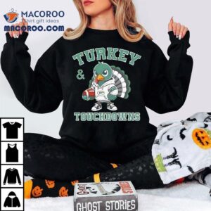 Turkey Touchdowns Green Bay Packers Thanksgiving Shirt