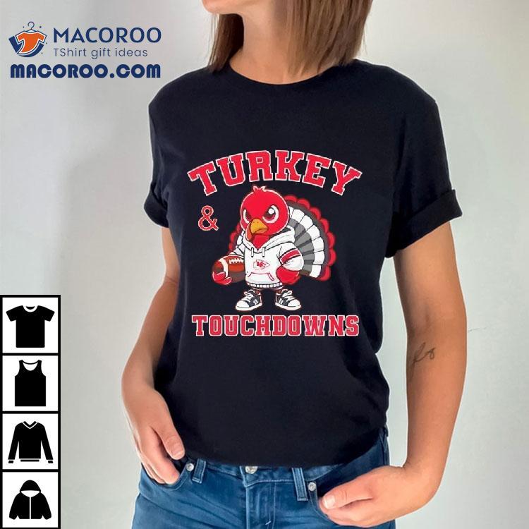 Turkey Touchdowns Kansas City Chiefs Thanksgiving Shirt Turkey Touchdowns Kansas City Chiefs Thanksgiving Shirt