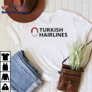 Turkish Hairlines Shirt