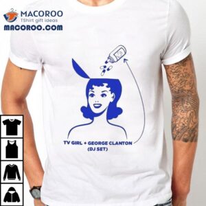 Tv Girl X George Clanton Dj Set Shirt
